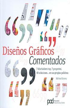 Diseños gráficos comentados: 7 diseñadores top, 7 proyectos, 49 soluciones-