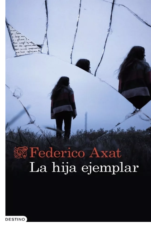 La hija ejemplar. federico axat