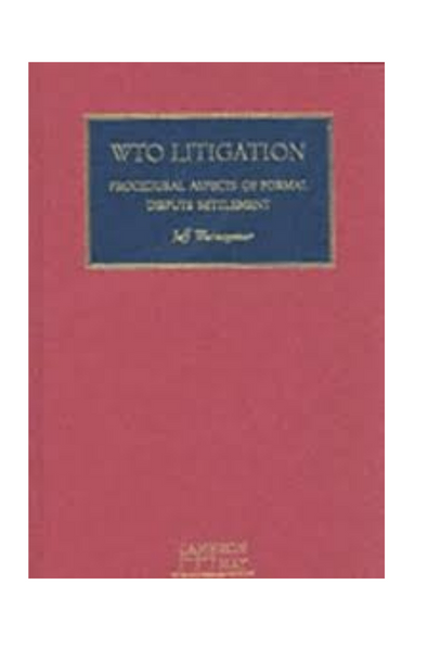 Wto litigation: procedural aspects of formal dispute settlement