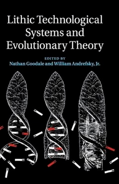 Lithic technological systems and evolutionary theory (sistemas tecnológicos líticos y teoría evolutiva ) nathan goodale and dr william andrefsky jr