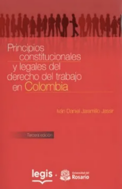 Principios constitucionales y legales del derecho del trabajo en colombia