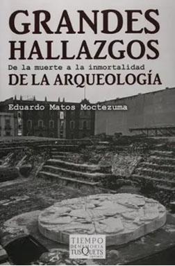 Grandes hallazgos de la arqueologia. de la muerte a la inmortalidad