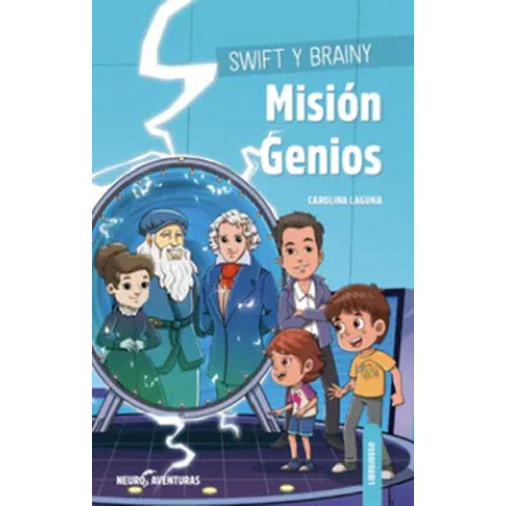 Swift y brainy: misión genios (neuroaventuras 7) carolina laguna