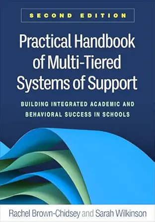Practical handbook of multi-tiered systems of support: building integrated academic and behavioral success in schools
