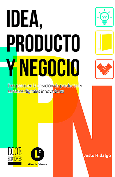 Idea, producto y negocio. tres pasos en la creación de productos y servicios digitales innovadores