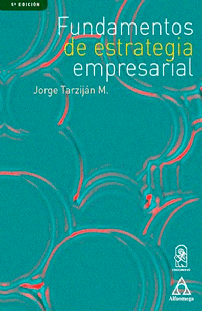 Fundamentos de estrategia empresarial. 5a edición