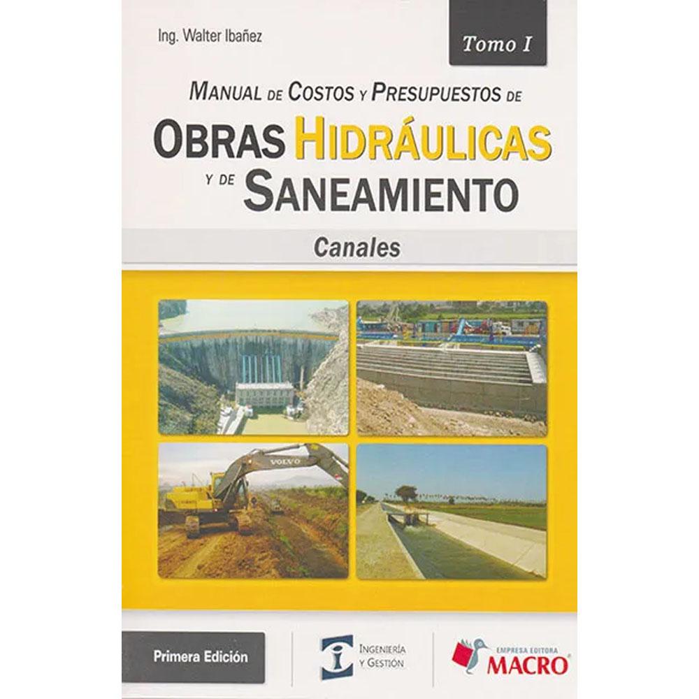 Manual de costos y presupuestos de obras hidráulicas y de saneamiento.canales tomo i walter ibáñez
