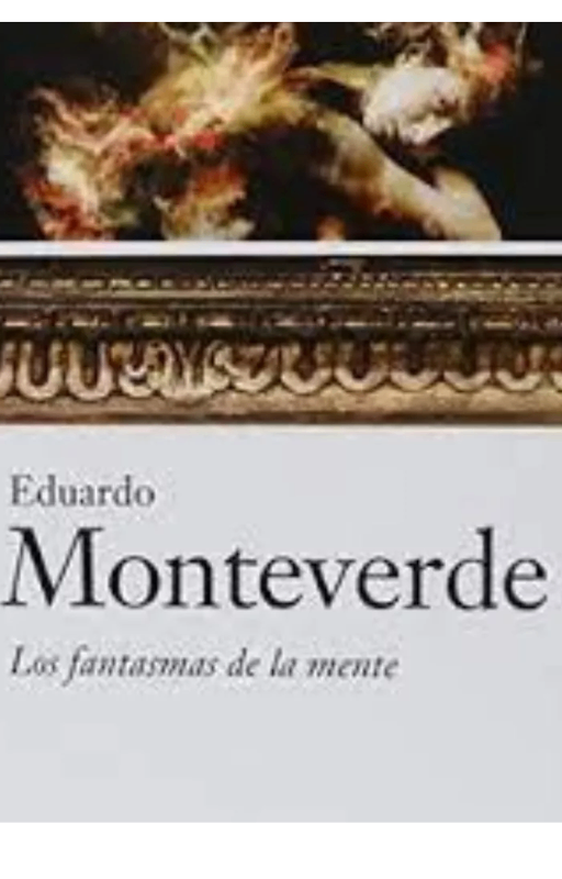 Los fantasmas de la mente. eduardo monteverde