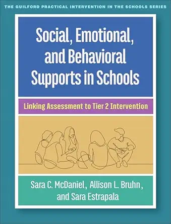 Social, emotional, and behavioral supports in schools: linking assessment to tier 2 intervention (the guilford practical intervention in the schools series) primera edición