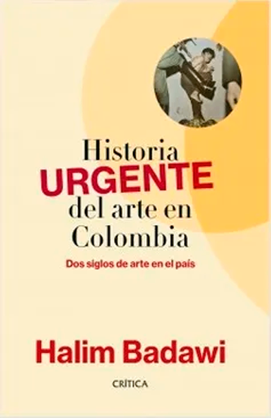 Historia urgente del arte en colombia