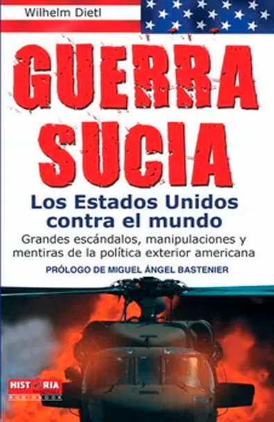 Guerra sucia. grandes escándalos, manipulaciones y mentiras de la polític