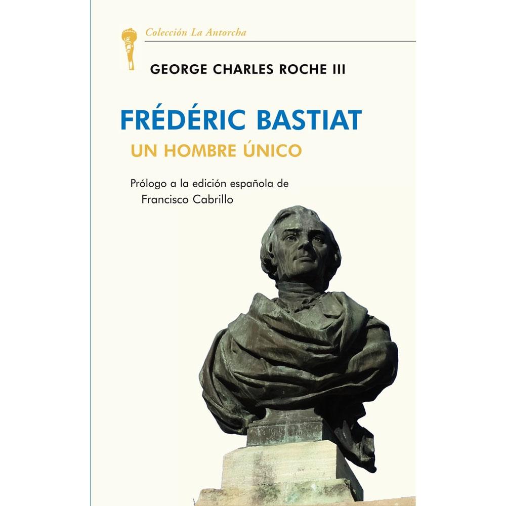 Fréderic bastiat: un hombre único