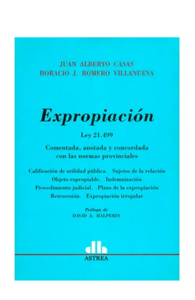 Expropiacion. ley 21.499. comentada anotada y concordada