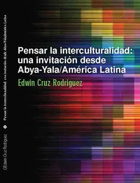 Pensar la interculturalidad: una invitación desde abya-yala / américa latina