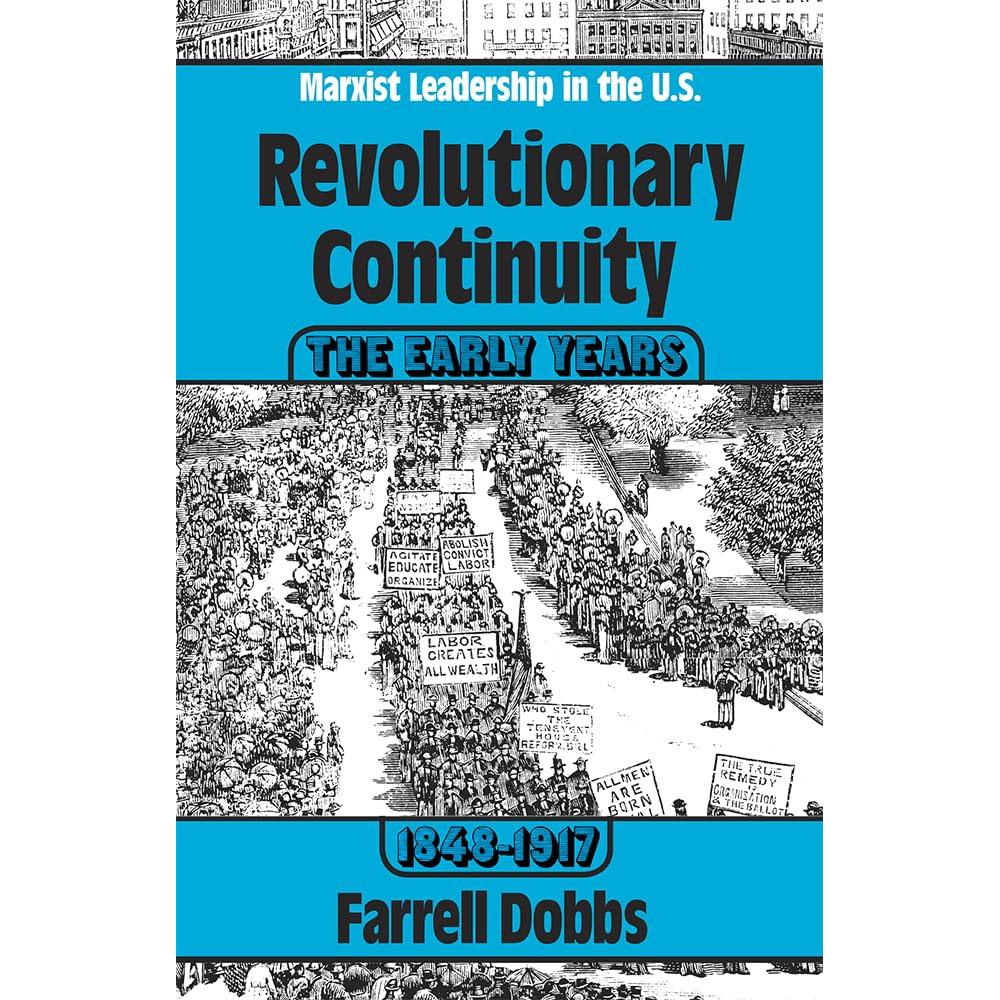 Revolutionary continuity: the early years, 1848-1917 (marxist leadership in the united states)