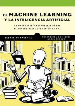El machine learning y la inteligencia artificial. 30 preguntas y respuestas sobre el aprendizaje automático y la inteligencia artificial