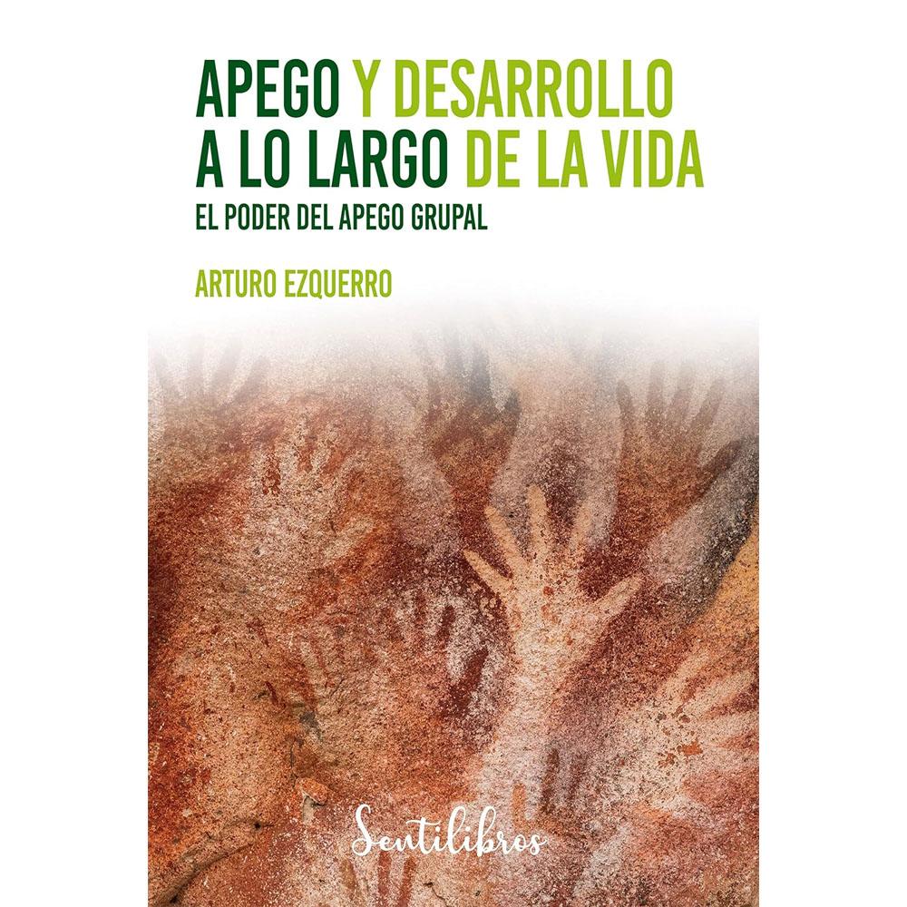 Apego y desarrollo a lo largo de la vida. arturo ezquerro