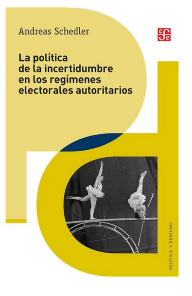 La política de la incertidumbre en los regímenes electorales autoritarios