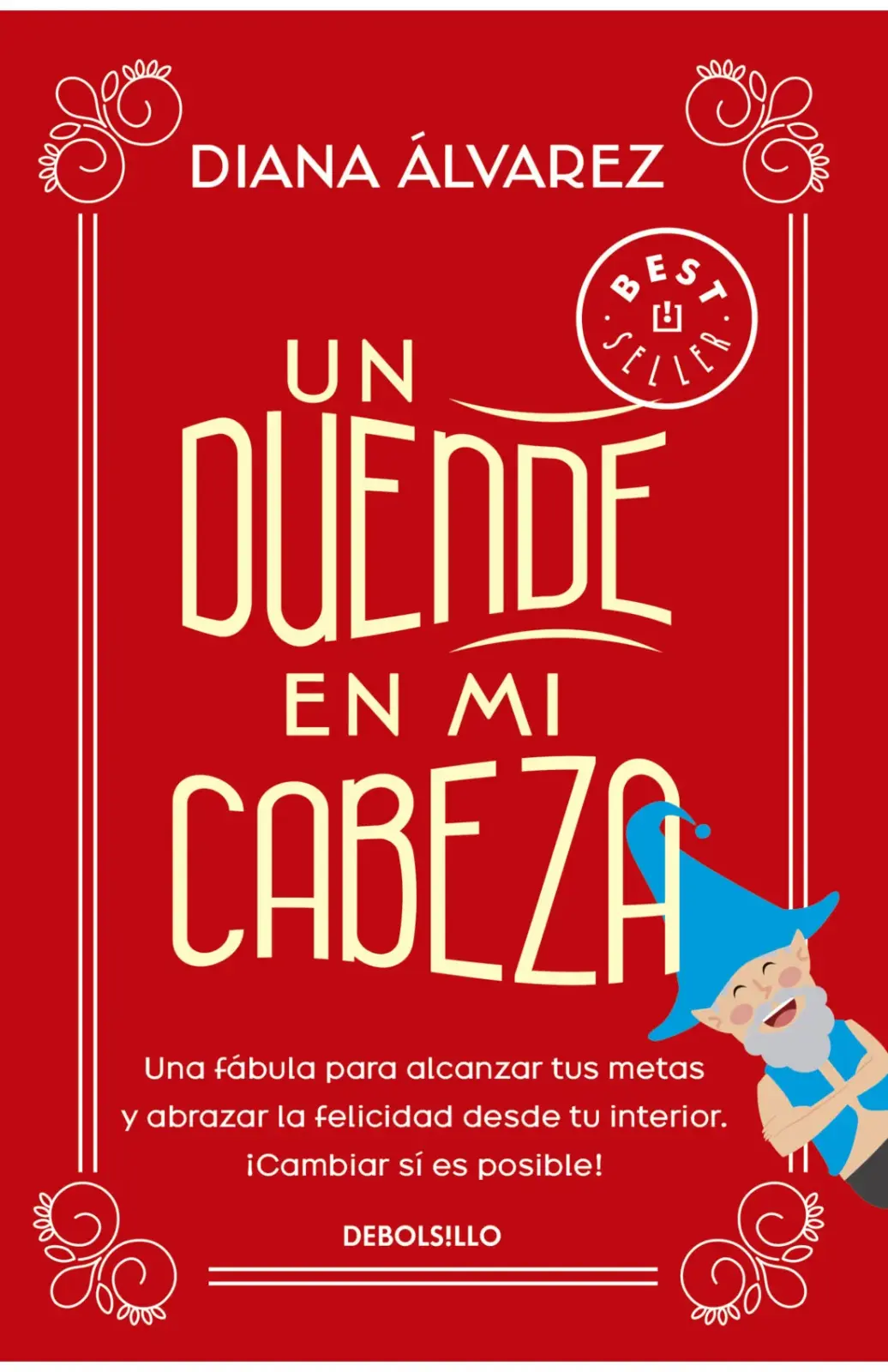 Un duende en mi cabeza. una fábula para alcanzar tus metas y abrazar la felicidad desde tu interior. ¡cambiar sí es posible!