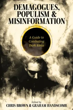 Demagogues, populism and misinformation: a guide to combating dark ideas