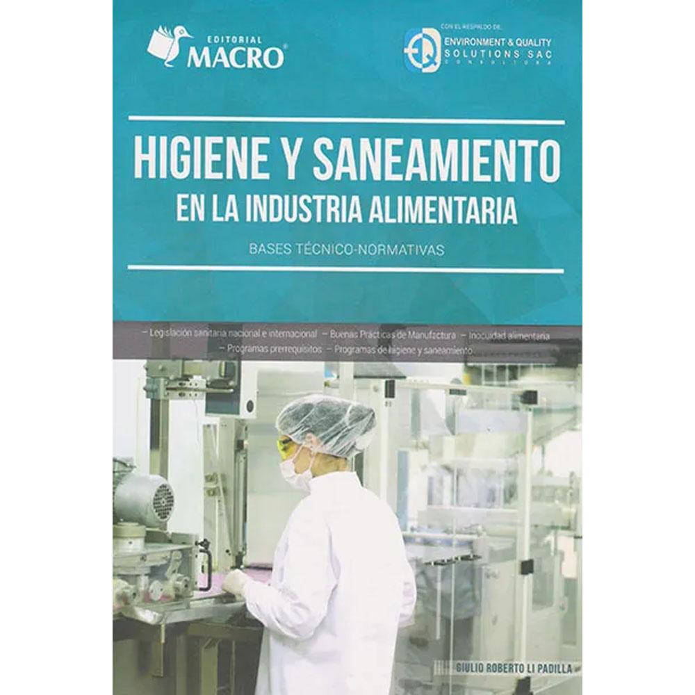 Higiene y saneamiento en la industria alimentaria. bases técnico-normativas giulio roberto li padilla