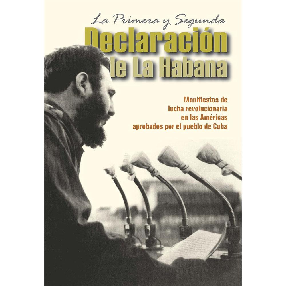 La primera y segunda declaración de la habana : manifiestos de lucha revolucionaria en las américas aprobados por el pueblo de cuba