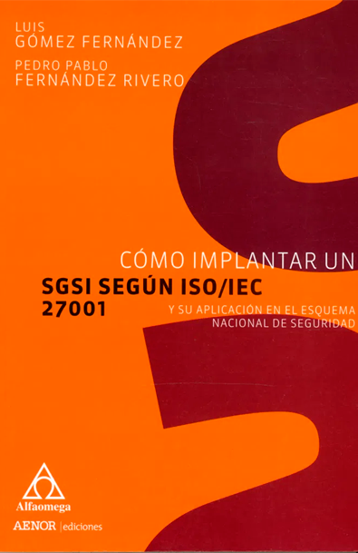 Como implantar un sgsi según iso/ iec 27001 y su aplicación en el esquema nacional de seguridad