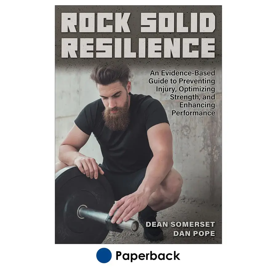 Rock solid resilience an evidence-based guide to preventing injury, optimizing strength, and enhancing performance