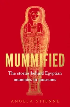 Mummified: the stories behind egyptian mummies in museums