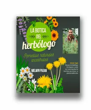 La botica del herbólogo: remedios naturales ancestrales