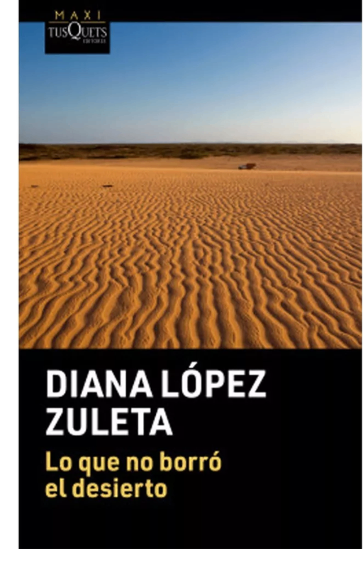 Lo que no borró el desierto diana lópez zuleta