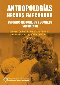 Antropologías hechas en ecuador. antología-volumen iii