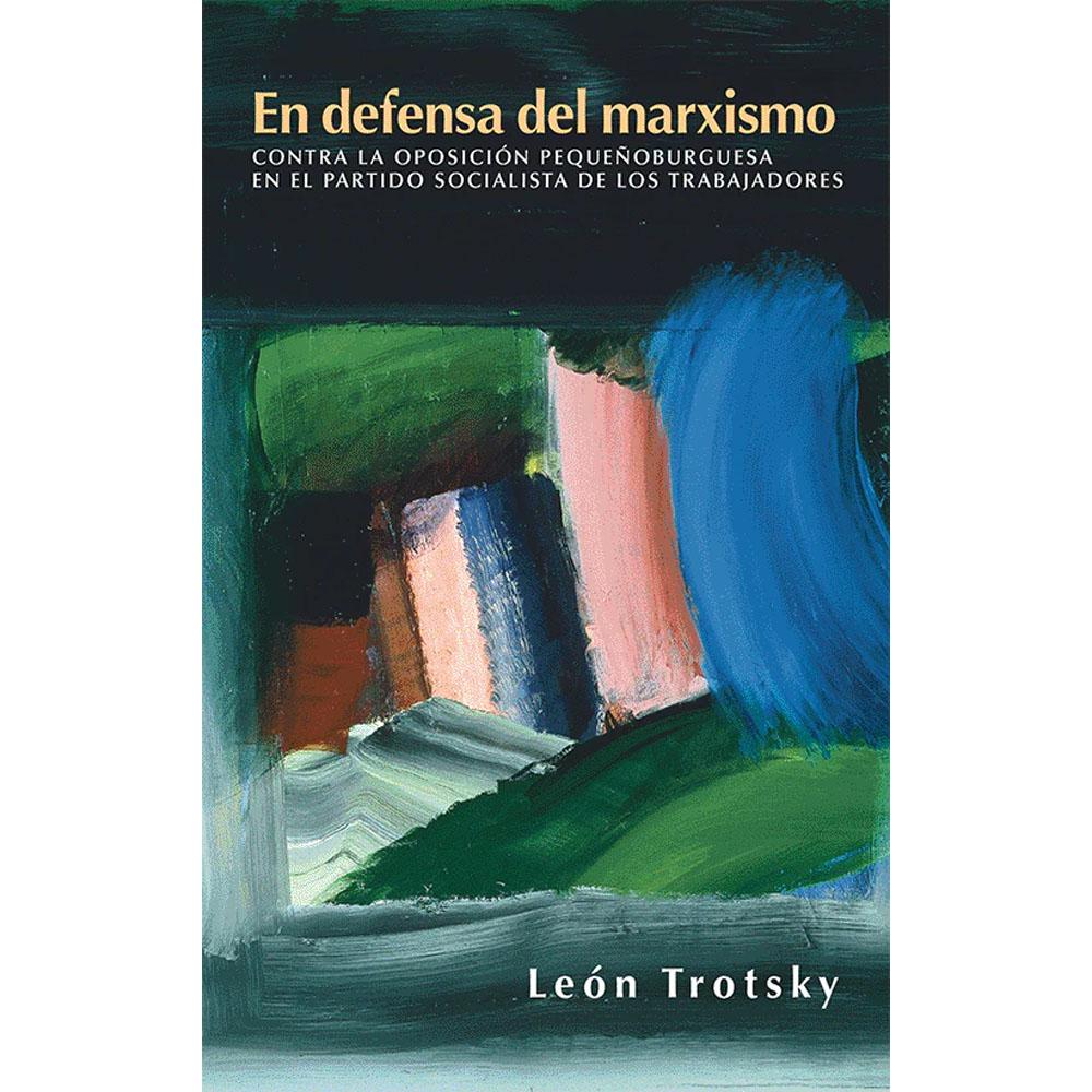 En defensa del marxismo contra la oposición pequeñoburguesa en el partido socialista de los trabajadores