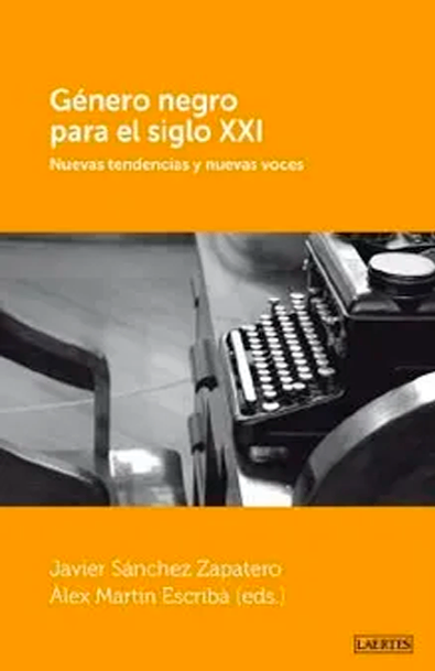 Género negro para el siglo xxl nuevas tendencias y nuevas voces