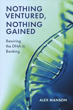 Nothing ventured, nothing gained: rewiring the dna in banking
