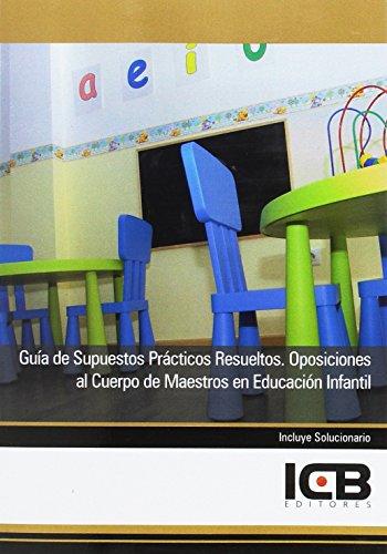 Guía de supuestos prácticos resueltos. oposiciones al cuerpo de maestros en educación infantil