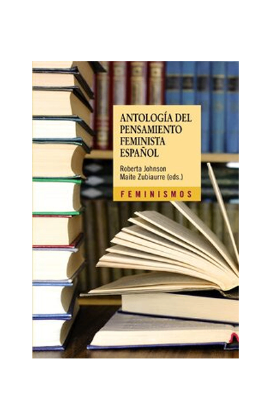 Antología del pensamiento feminista español: 1726-2011