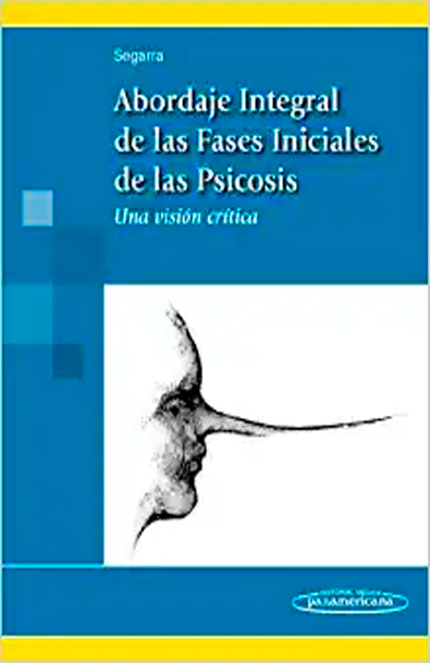 Abordaje integral de las fases iniciales de la psicosis: una visión crítica