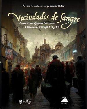 Vecindades de sangre el vampiro como migrante en la narraccion de las americas de los siglos xix - xx