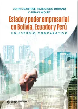 Estado y poder empresarial en bolivia, ecuador y perú. un estudio comparativo.