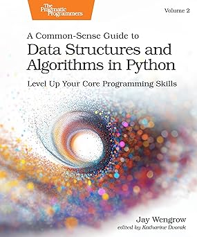 A common-sense guide to data structures and algorithms in python, volume 2: level up your core programming skills