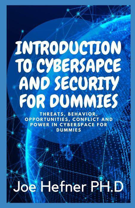 Introducción al ciberespacio y la seguridad para dummies: amenazas, comportamiento, oportunidades, conflicto y poder en el ciberespacio para dummies
