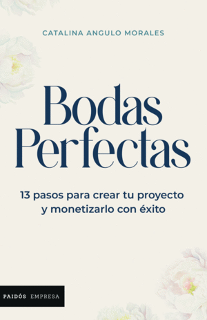 Bodas perfectas: 13 pasos para crear tu proyecto y monetizarlo con éxito