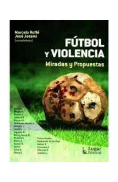Futbol y violencia. miradas y propuestas