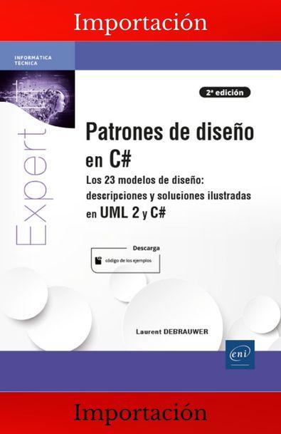 Patrones de diseño en c# los 23 modelos de diseño: descripción y soluciones ilustradas en uml 2 y c# [2ªedición]