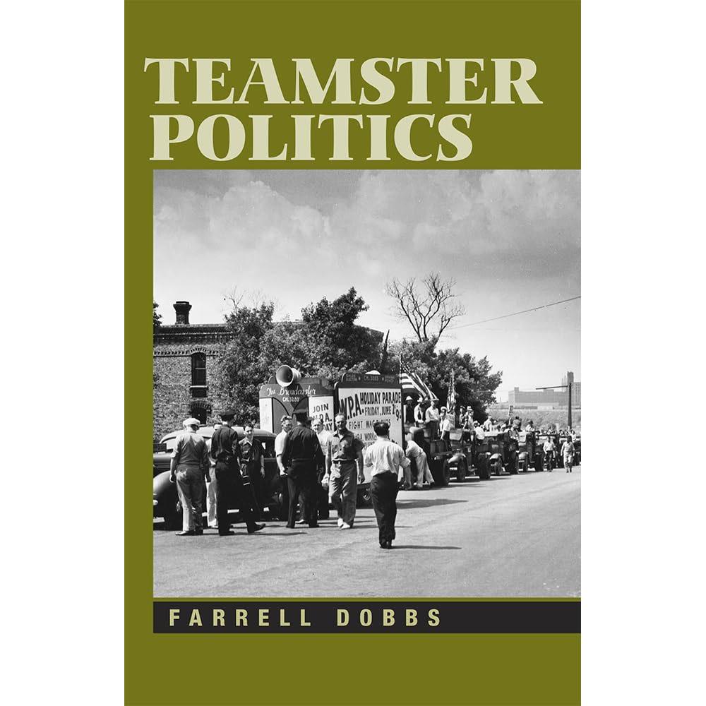Teamster politics. farrell dobbs