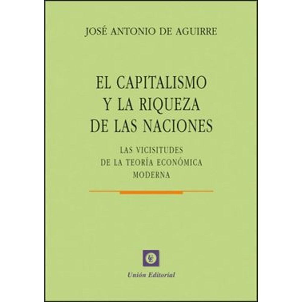 El capitalismo y la riqueza de las naciones. las vicisitudes de la teoría económica moderna