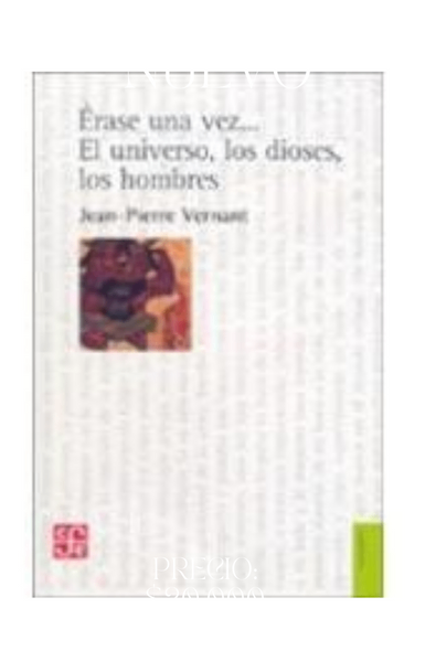 Erase una vez... el universo, los dioses, los hombres. un relato de los mitos griegos