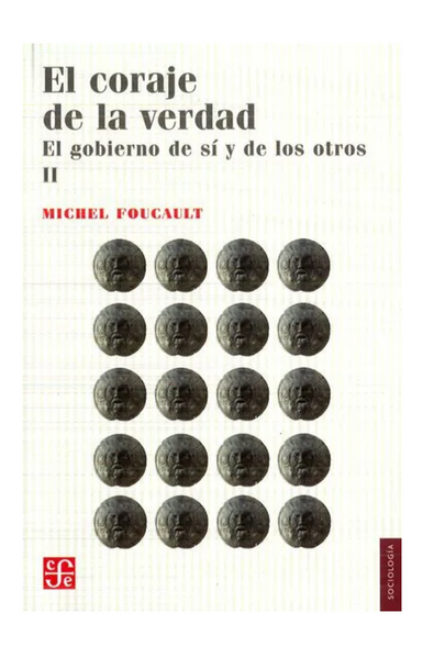 El coraje de la verdad, el gobierno de sí y de los otros ii. curso en el collége de france
