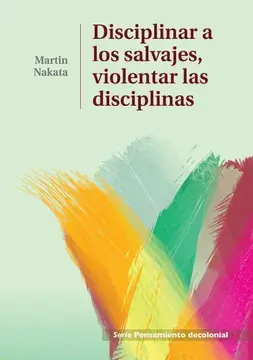 Disciplinar a los salvajes, violentar las disciplinas